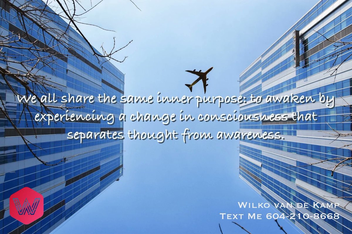 We all share the same inner purpose: to awaken by experiencing a change in consciousness that separates thought from awareness.