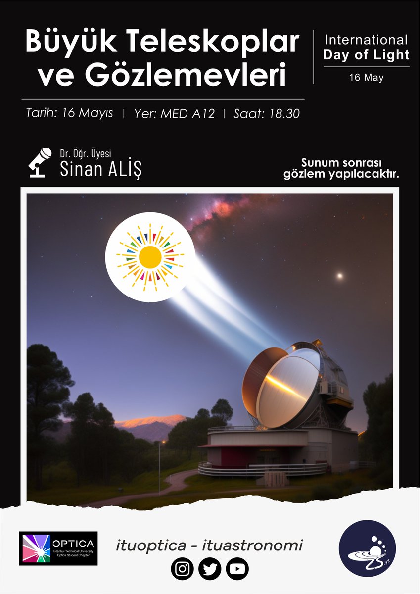 Istanbul Tech. University Optica Student Chapter (@ituoptica) on Twitter photo On 16 May, International Day of Light, ITU Optica Student Chapter and ITU Astronomy Club are organizing a special event titled "Large Telescopes and Observatories," presented by esteemed guest speaker Sinan Aliş (<a href="/SinanAlis/">Sinan Alis</a>), from the Turkish Astronomical Society. <a href="/IDLofficial/">International Day of Light 16 May</a> On 16 May, International Day of Light, ITU Optica Student Chapter and ITU Astronomy Club are organizing a special event titled "Large Telescopes and Observatories," presented by esteemed guest speaker Sinan Aliş (<a href="/SinanAlis/">Sinan Alis</a>), from the Turkish Astronomical Society. <a href="/IDLofficial/">International Day of Light 16 May</a>