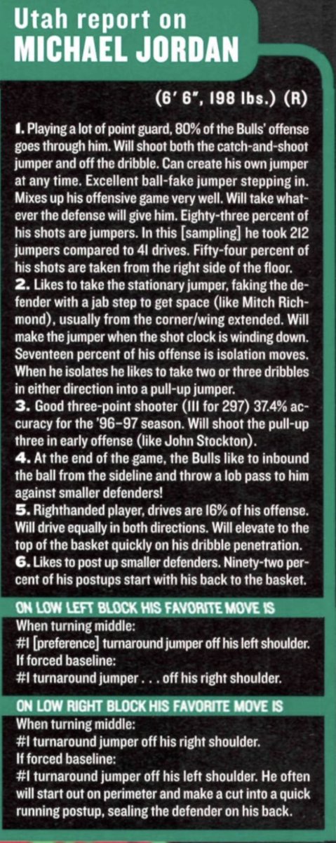 In 1997, Sports Illustrated published the scouting report that the Utah Jazz/Jerry Sloan compiled on Michael Jordan. 

Contrary to Twitter mythology, only 17% of MJ’s offense came from isolations, proving that he did not benefit from “going one on one” all the time. In fact, MJ,