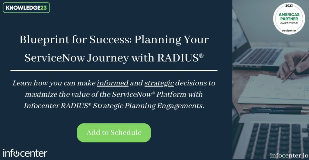 InfocenterIO's tweet image. Please join Infocenter at @ServiceNow Knowledge &apos;23 to learn more about RADIUS® Strategic Planning Engagements and how we can help maximize the value of the Now Platform. See you soon! Secure your spot - lnkd.in/gZjweT4M #knowledge23 #servicenow #infocenterio #knowledge