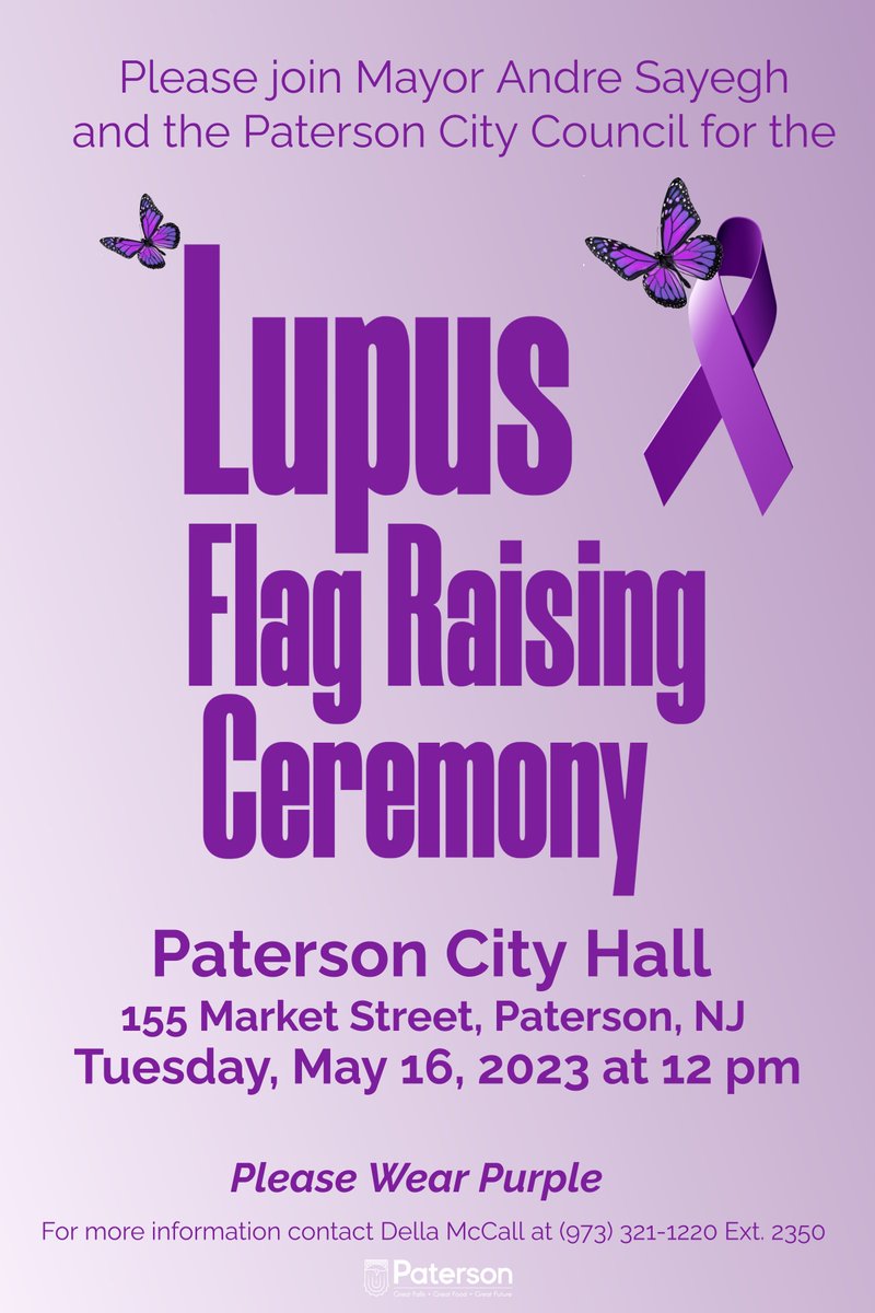 Please join Mayor Andre Sayegh and the Paterson City Council for the Lupus  Flag Raising Ceremony scheduled for Tuesday, May 16, 2023, at 12 PM. #PatersonNJ