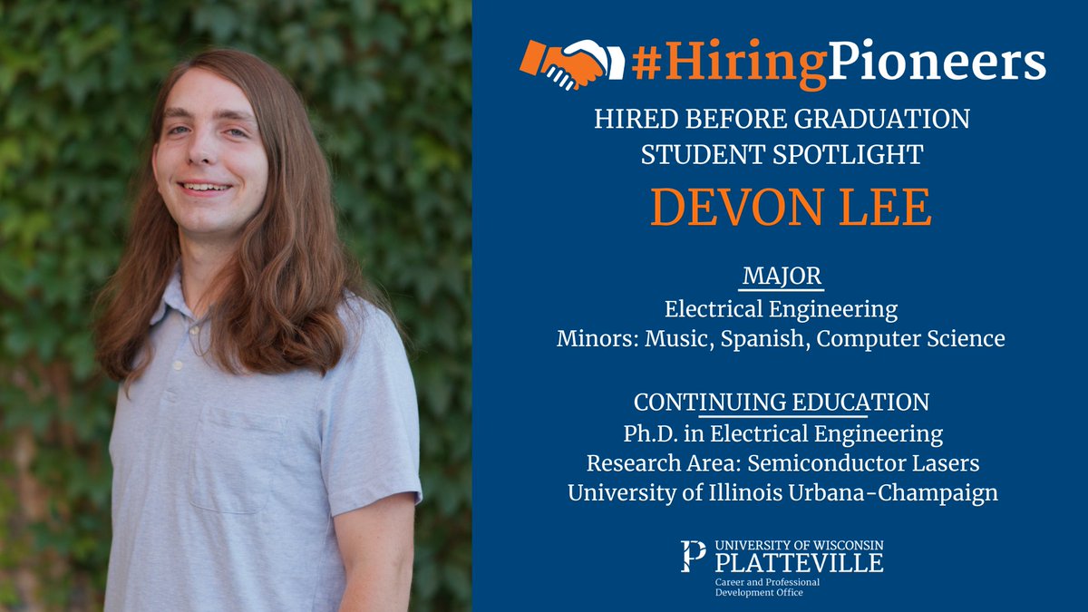 Our Final May 2023 Hired Before Graduation Student Spotlight
 
Devon Lee

Hometown: Madison, WI
Majors: Electrical Engineering
Minors: Music, Spanish, Computer Science
Continuing Education: PhD in Electrical Engineering, University of Illinois Urbana-Champaign

<a href="/uwplatteville/">UW-Platteville</a>