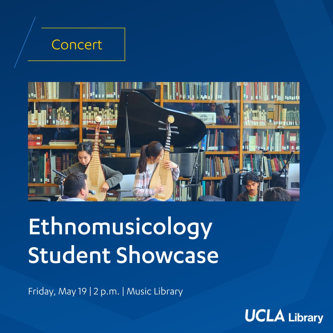 Join the Music Library on Friday, May 12, for the Ethnomusicology Student Showcase! 🎶✨ Students and ensembles from across the department will perform an eclectic mix of styles 🎹🥁

No RSVP is required. All are welcome!  Full details: ucla.in/3LAyqGh