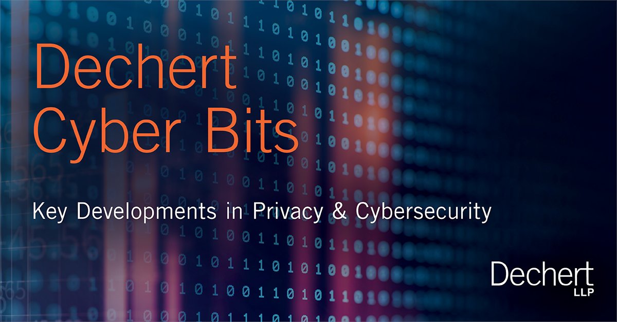 Check out the latest edition of Dechert Cyber Bits, a bi-weekly roundup of key #privacy and #cybersecurity developments and practical takeaways by our top-ranked, global team bit.ly/3jnGIEj