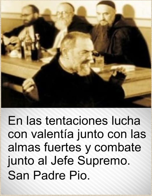 Liderazgopraxis's tweet photo. En las tentaciones lucha con valentía junto con las almas fuertes y combate junto al jefe supremo. San Padre Pio.
https://t.co/RcnpQypyYD
Diaz, C. (2021). San Padre Pio y el Camino Espiritual. https://t.co/OSWbw5XuyV https://t.co/exaEnSSIEo