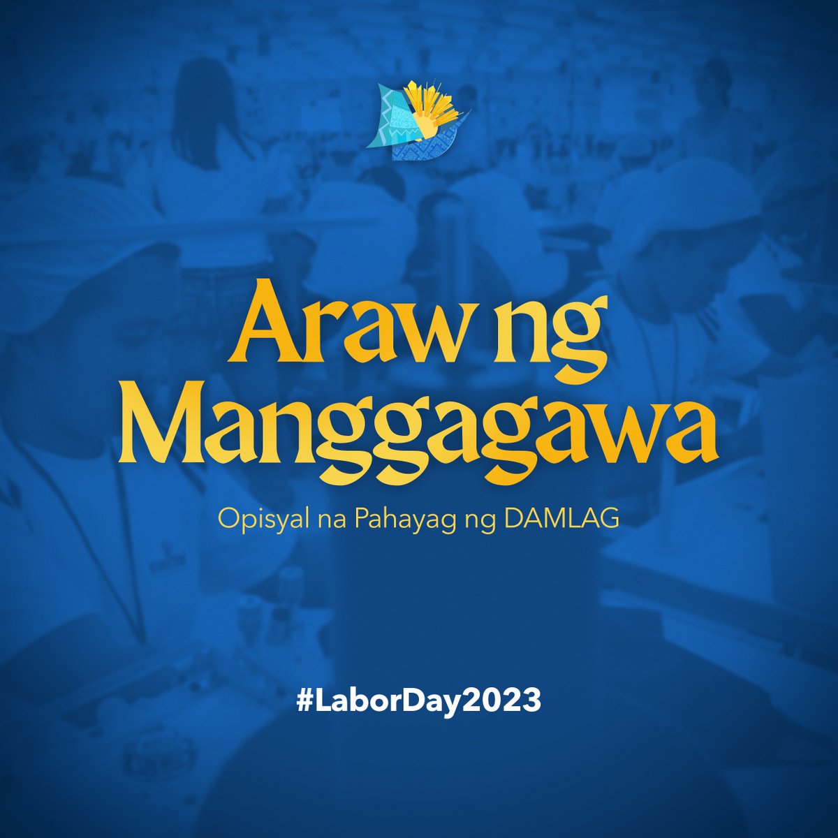 DamlagPH's tweet photo. Nakikiisa ang DAMLAG sa paggunita ng International Workers' Day—isang mahalagang araw kung saan nararapat nating bigyang pagkilala ang ating mga manggagawa na walang sawang nagtatrabaho upang mapaunlad ang ating bansa. https://t.co/fTiB8akZas