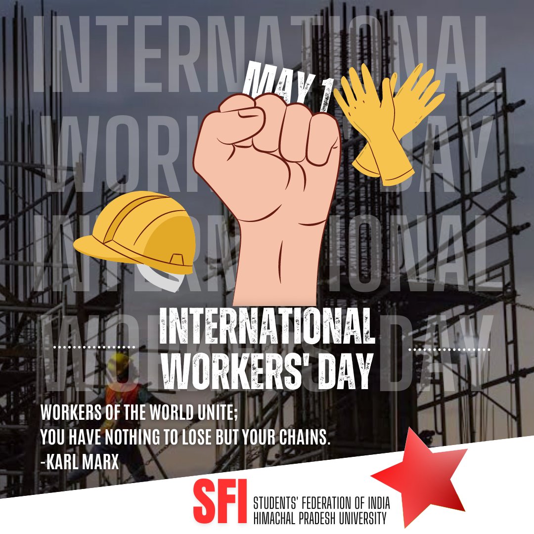 Let the ruling classes tremble at a Communist revolution. The proletarians have nothing to lose but their chains. They have a world to win.

Workers of the world unite!
-Karl Marx, The Communist Manifesto

Workers-students’ unity long live!

SFI HPU

#WorkersDay