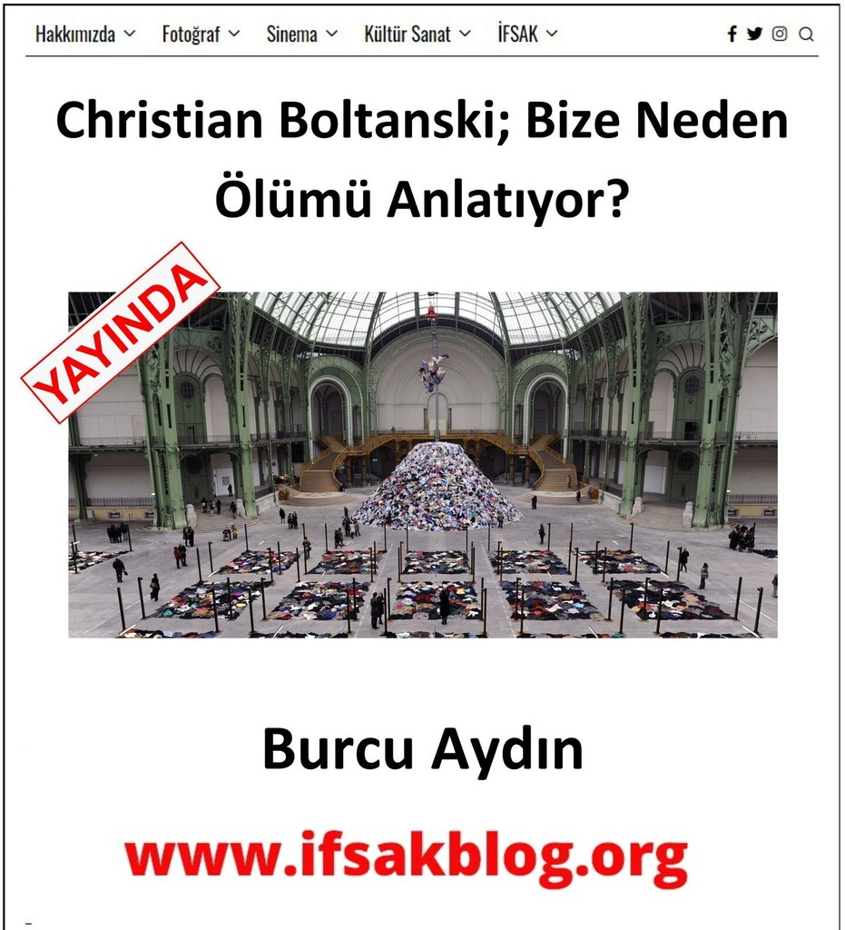 Yeni yazı yayımlandı.

Burcu Aydın "Christian Boltanski; Bize Neden Ölümü Anlatıyor?” yazısıyla İFSAK Blog’da. Yazıyı okumak için bit.ly/3oXoqzc

“Fotoğrafların, bir zaman yaşamış olan bir insanın temsili yerine geçmesi, fotoğraflara tutulan lambanın ışığının,….”…