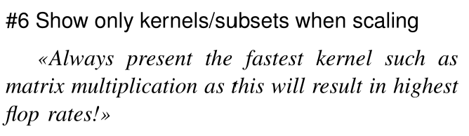 thoefler's tweet photo. #DataScience #HPC #12ways 6: Show only kernels/subsets when scaling
"Always present the fastest kernel as this will result in highest flop rates!"
https://t.co/PE0xSqEfK9
> Always consider a complete problem when
benchmarking and showing performance results.
@acmrep #AI https://t.co/jC3CBI0aGX