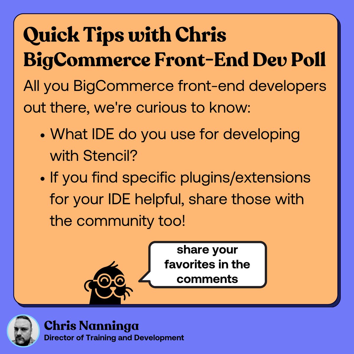 Let's start this week with a poll for the BigCommerce front-end developers from <a href="/ChrisNanninga/">Chris Nanninga</a>.
What IDE do you use for developing with Stencil?  If you find specific plugins/extensions for your IDE helpful, share those with the community too!
#swiftotter #bigcommerce