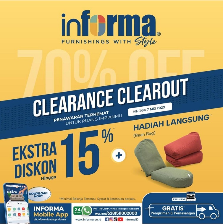 Clearance Clear Out up to 70%* Off
hingga 7 Mei 2023

Kejutan promo melimpah dari INFORMA di Clearance Clear Out diskon hingga 70% :

- Ekstra diskon hingga 15%
- Hadiah langsung 2in1 Bean Bag

Untuk Info &amp; Pemesanan klik api.whatsapp.com/send?phone=628…