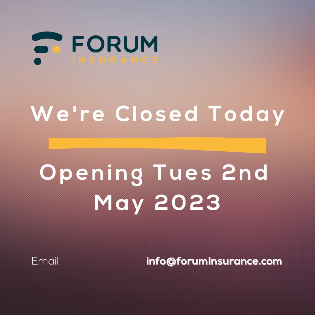 We're closed for the Bank Holiday and will reopen tomorrow. 

For any urgent enquires please email info@foruminsurance.com