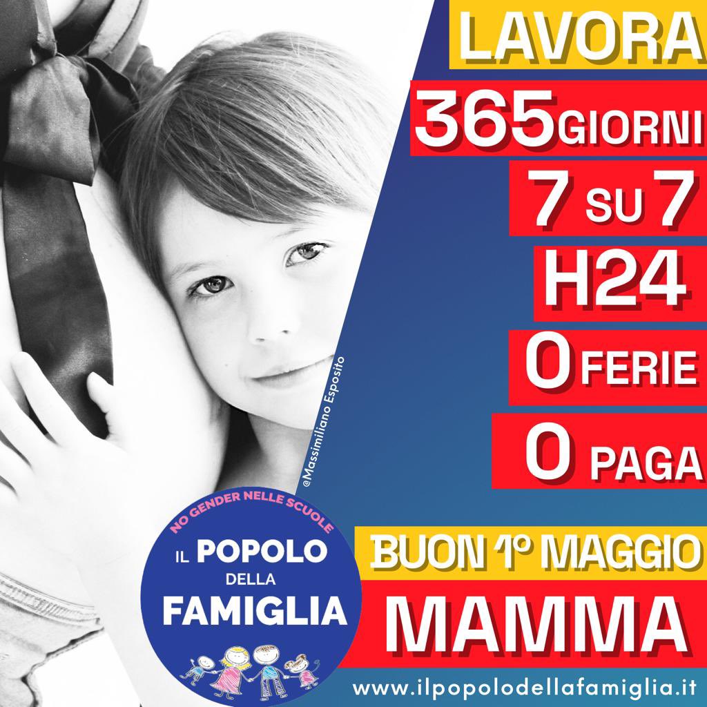 Per me il primo maggio vanno ringraziate quelle lavoratrici che sono impegnate nel loro ruolo 7 giorni su 7, 365 giorni l’anno, senza riposi, senza ferie pagate, senza stipendio: le mamme. Non vanno di moda, voler “fare la mamma” è una deminutio ormai. Ma è il lavoro decisivo.