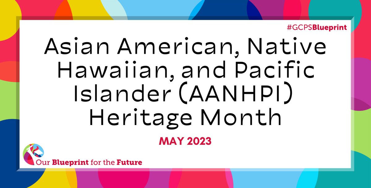 May is Asian American, Native Hawaiian, and Pacific Islander Heritage Month. GCPS celebrates #EachAndEvery individual as we cultivate a culture of belonging while leading with empathy, equity, and excellence to ensure that all feel welcome, valued, and prepared for the future.