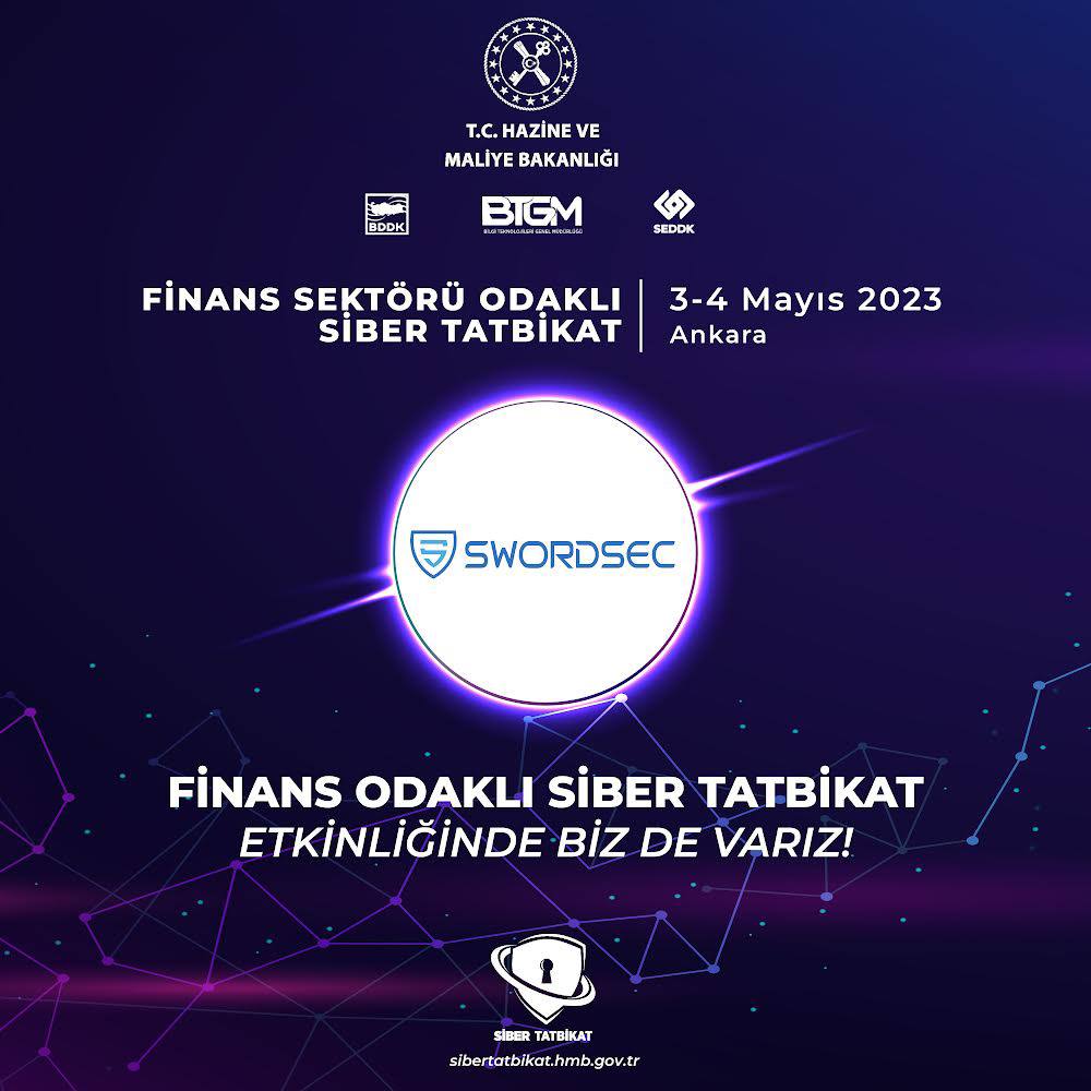 Hazine ve Maliye Bakanlığı Bilgi Teknolojileri Genel Müdürlüğü'nün düzenlediği Finans Sektörü Odaklı Siber Tatbikat etkinliğinde SwordSec olarak standlı katılım sağlayacağız.

🗓  3-4 Mayıs 2023
📍 Eti Maden İşletmeleri Genel Müdürlüğü / Ankara