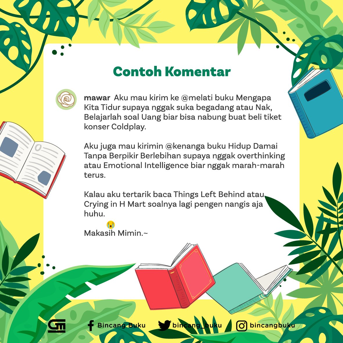 bincangbukugpu's tweet image. Kalau masih kurang jelas, tengok contoh dari Mimin. Cek juga Q&amp;amp;A seputar giveaway ini. 😁

Giveaway hanya berlaku di Instagram ya! Mimin tunggu partisipasimu! 🥳

#bincangbuku #bukugpu #gibah #gigihtabah #serbuhutan #giveaway