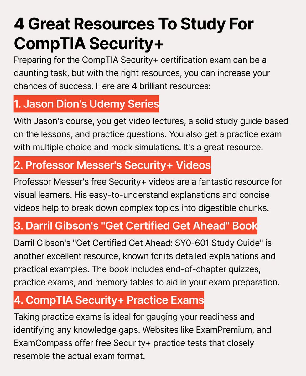 4 Great Resources To Study For CompTIA Security+

• Jason Dion's Udemy Series
• Professor Messer's Security+ Videos
• Darril Gibson's "Get Certified Get Ahead"
• CompTIA Security+ Practice Exams