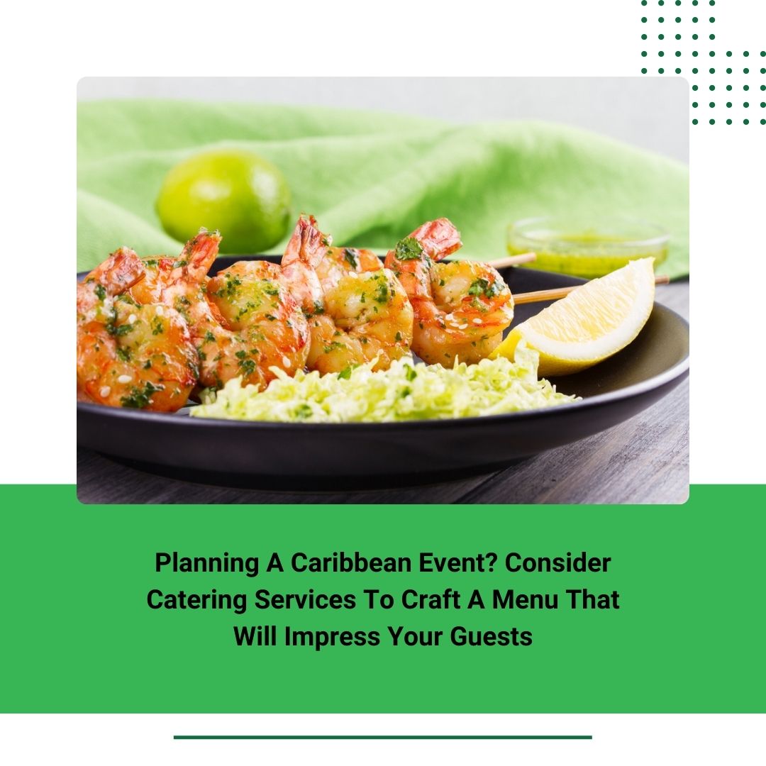Planning A Caribbean Event? Consider Catering Services To Craft A Menu That Will Impress Your  Guests

#caribbeancuisine #catering #breakfast #lunch #jamaicancuisine #caribbeanparty