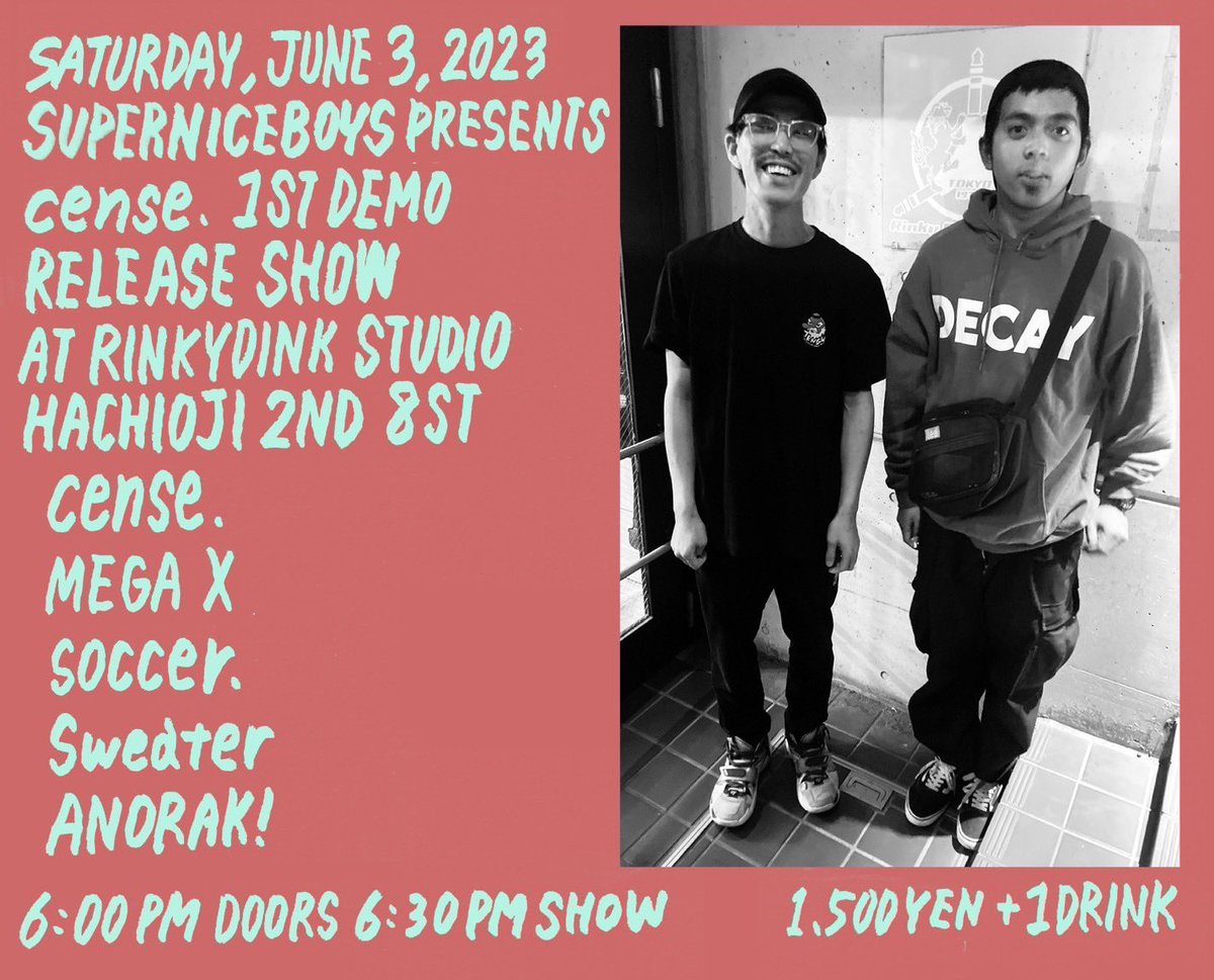 cense_jp's tweet photo. 6/3 （土）
八王子
リンキィディンクスタジオ2nd 8ST

SUPERNICEBOYS pre
cense.  1st demo
release show

w/
MEGA X
soccer.
Sweater
ANORAK!

op/st
18:00 / 18:30

¥1500yen +1drink

ライブ1発目！
みなさま目撃してくだされー！ https://t.co/KKb18CdXo3