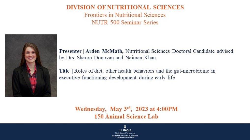 Join us Wednesday, May 3rd at 4:00 pm to learn more about roles of diet, other health behaviors and the gut-microbiome in executive functioning development during early life presented by Arden McMath.