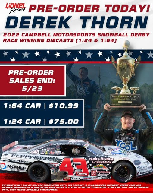 Order <a href="/DerekThorn6/">Derek Thorn</a>'s Limited Edition 2022 Campbell Motorsports #SnowballDerby Race Winning Diecasts! 1:24 &amp; 1:64 both available. Order yours today! No payment due until delivery! 

➡️ hubs.ly/Q01N9G2F0

<a href="/5FlagsSpeedway/">5 Flags Speedway</a> / <a href="/Lionel_Racing/">Lionel Racing</a> / <a href="/PJKRetrievers/">PepperJack Kennels</a>