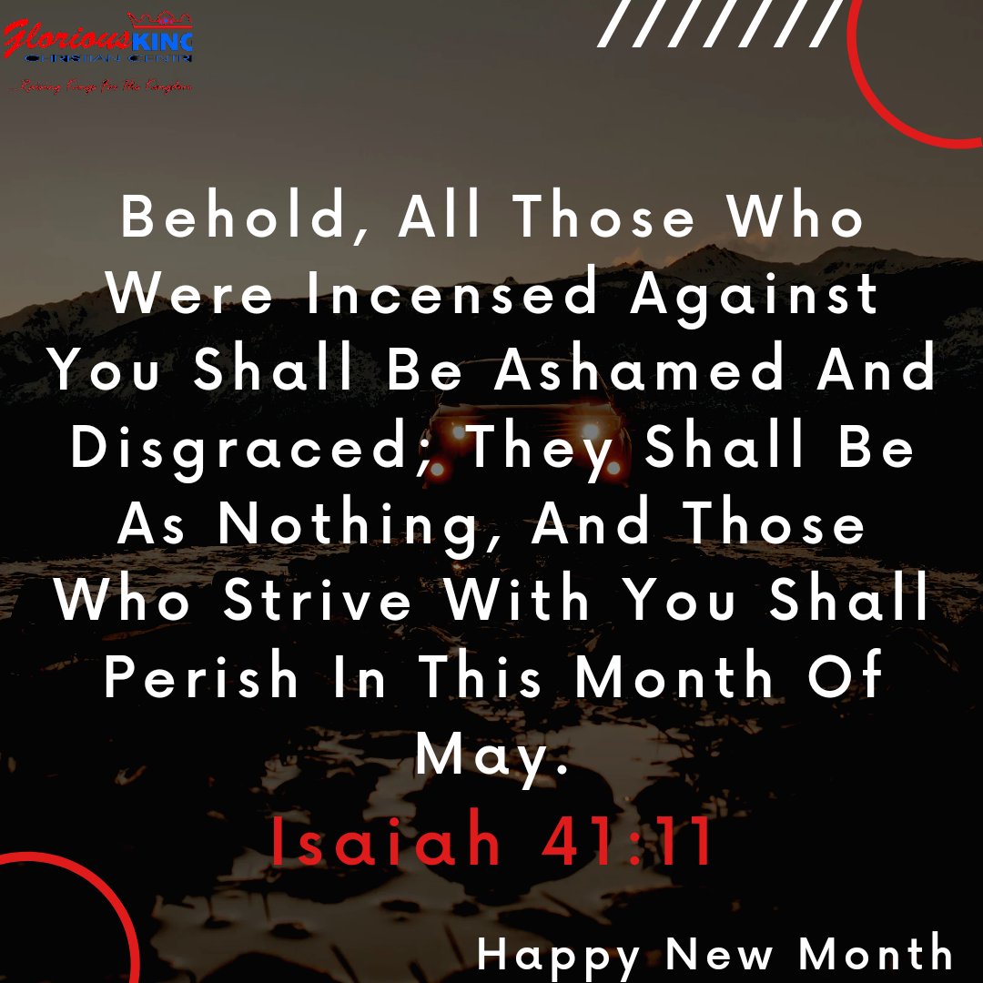 Happy New Month (Isaiah 41:11)
#GloriousKingChristianCentre
#newmonth 
#raisingkings