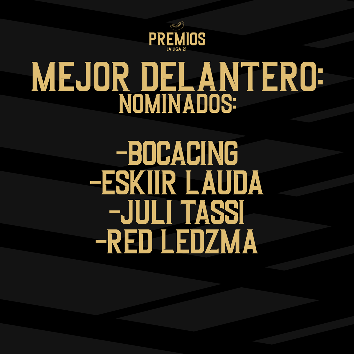 LaLiga21Of's tweet photo. Vamos a los mejores por posición.
#MejorDelantero y sus #Nominados.
#Bocacing (@sportingd19)
#EskiirLauda (@FERCityTorque)
#JuliTassi (@ClubBranca)
#RedLedzma (@clubgolden_) https://t.co/vJZLv0lNlq