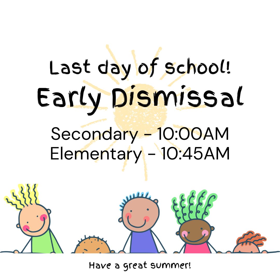 Reminder: Tomorrow is the last day of school! Secondary students will have an early dismissal at 10:00 AM and Elementary students will have an early dismissal at 10:45 AM. Have a great summer! ☀️
