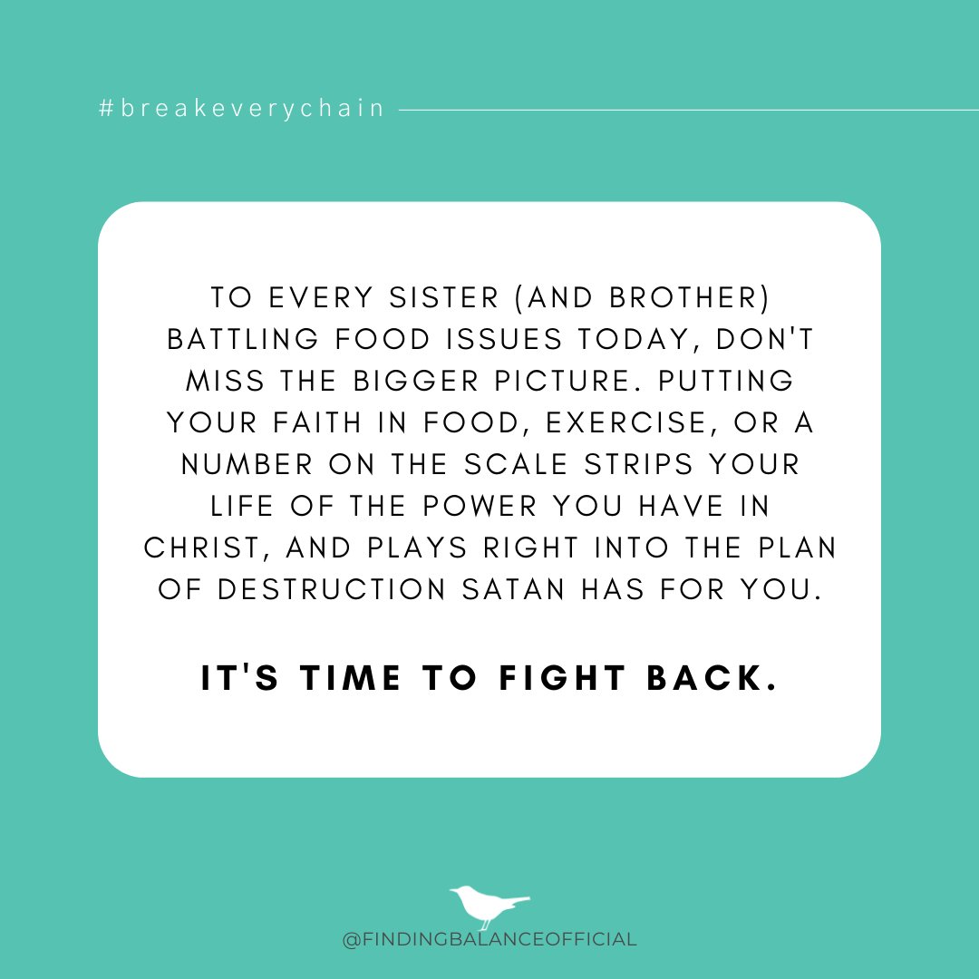 The battle with food and weight is SO much bigger than your waistline. It's time to take up your armor and fight.

Tell everyone you know... let's #breakeverychain together! 

"For though we live in the flesh, we do not wage war according to the flesh." - 2 Corinthians 10:3 (BSB)