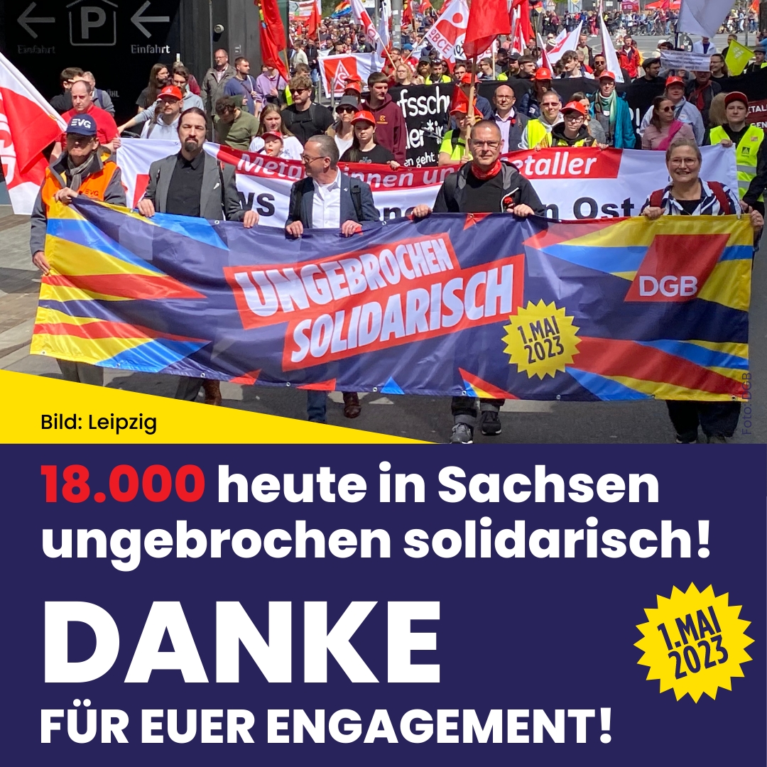 Wir sagen Danke! Das war ein toller #TagderArbeit in #Sachsen. Mehr als 18.000 Menschen waren heute mit uns in 17 Städten für gute Löhne, bessere Arbeitsbedingungen und Arbeitsplätze mit Zukunft unterwegs! Und logisch, wir sind auch weiterhin #UngebrochenSolidarisch aktiv! #1Mai