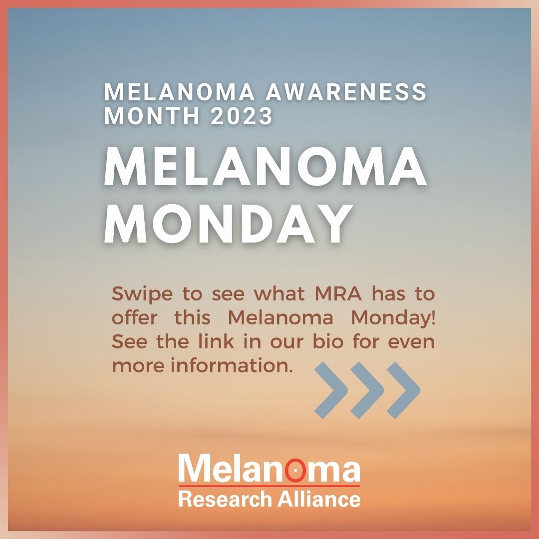 Today is #MelanomaMonday, the official start of #MelanomaAwarenessMonth. MRA has several exciting things planned today, and throughout the rest of the month, in honor of the melanoma community and with the ultimate goal of supporting more critically needed melanoma research.