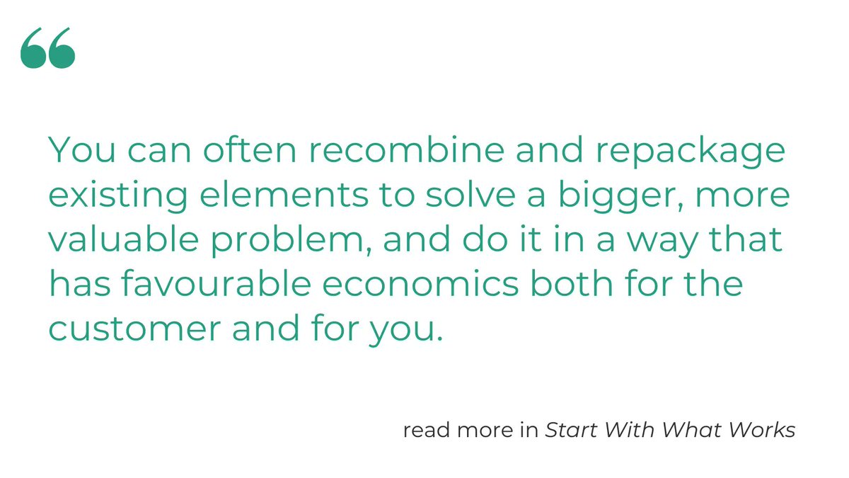 You can often recombine and repackage existing elements to solve a bigger, more valuable problem, and do it in a way that has favourable economics both for the customer and for you. 

Read more in Start With What Works: buff.ly/3ly37mM