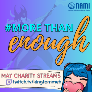 💙As a suicide survivor that still battles with depression &amp; PTSD, I am a mental health advocate streamer. 

🌟I will be hosting my first ever charity fundraiser for the entire month of May in honor of Mental Health Awareness month!

🐟I'm also a Nami main.

#MoreThanEnough #NAMI