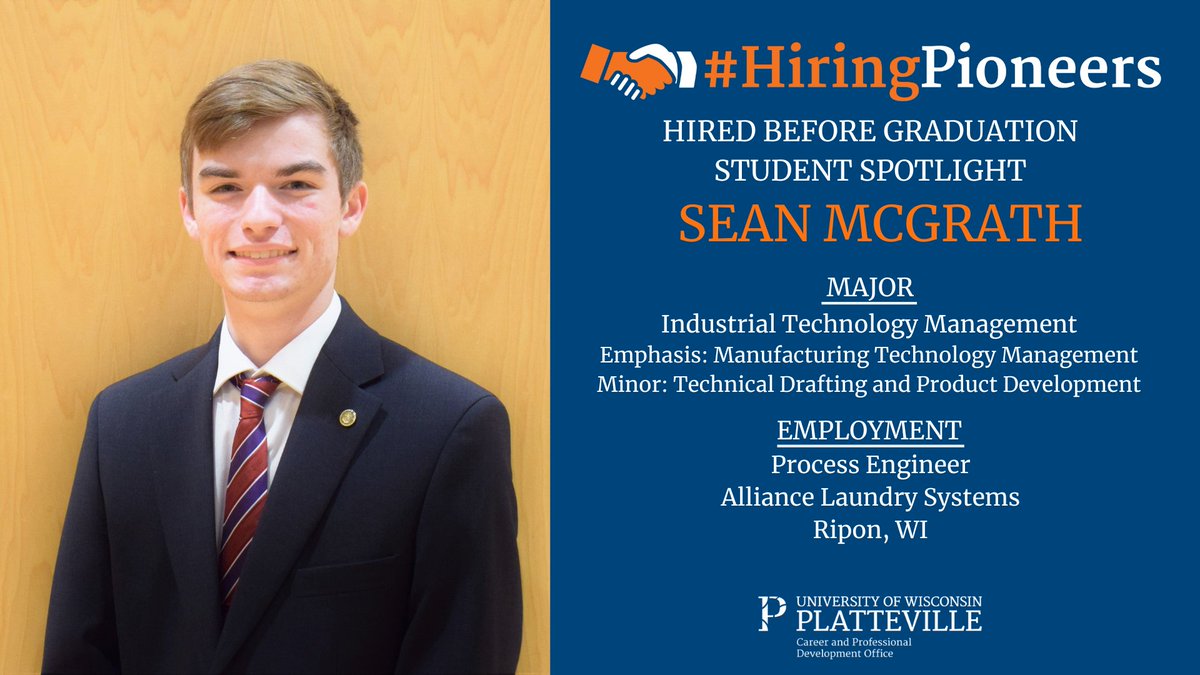Hired Before Graduation Student Spotlight
 
Sean McGrath
Hometown: Mukwonago, WI

Major: Industrial Technology Management: Manufacturing Technology Management
Minor: Technical Drafting and Product Development
Employment: Process Engineer, Alliance Laundry