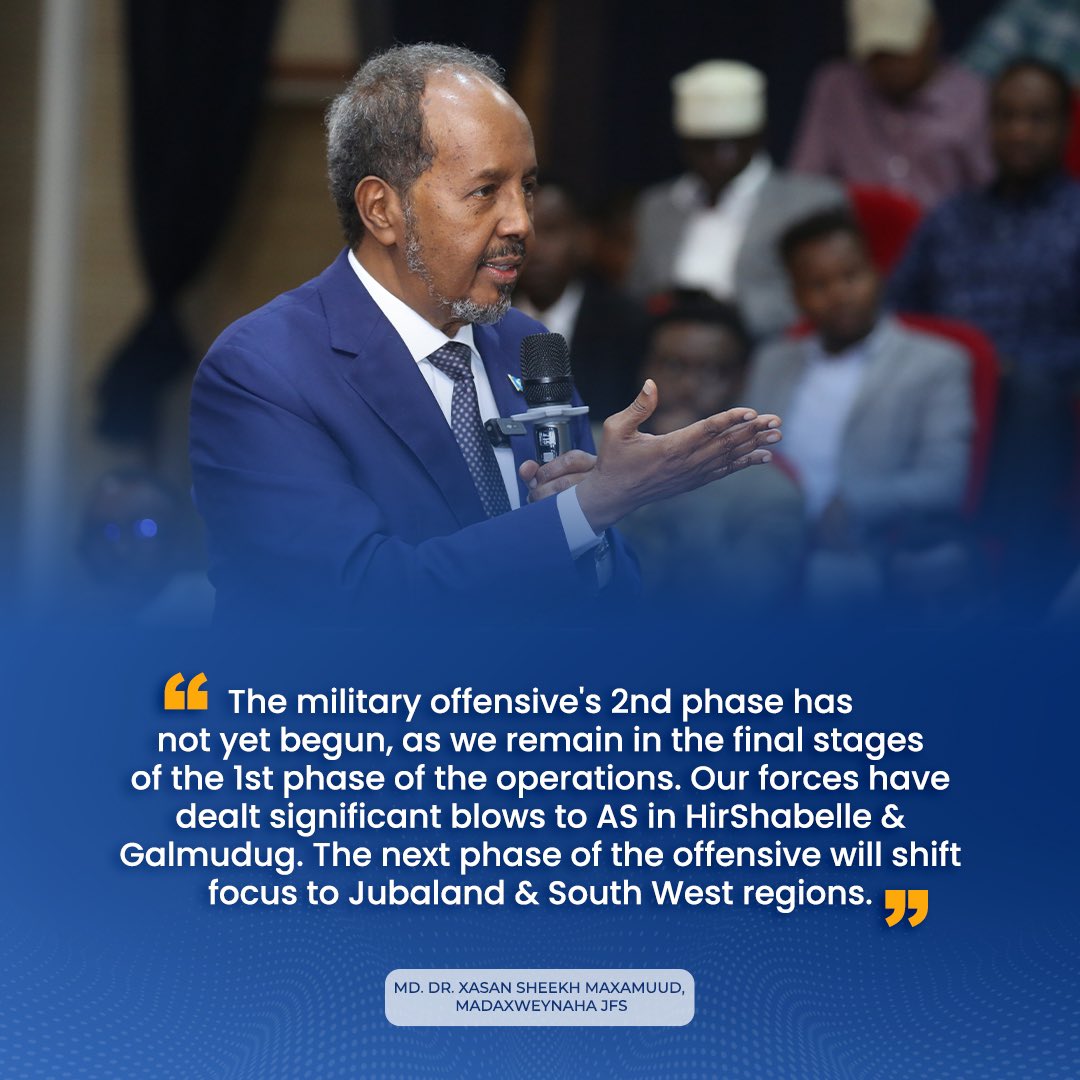 The military offensive's 2nd phase has not yet begun, as we remain in the final stages of the 1st phase of the operations. Our forces have dealt significant blows to AS in HirShabelle &amp; Galmudug. The next phase of the offensive will shift focus to Jubaland &amp; South West regions.