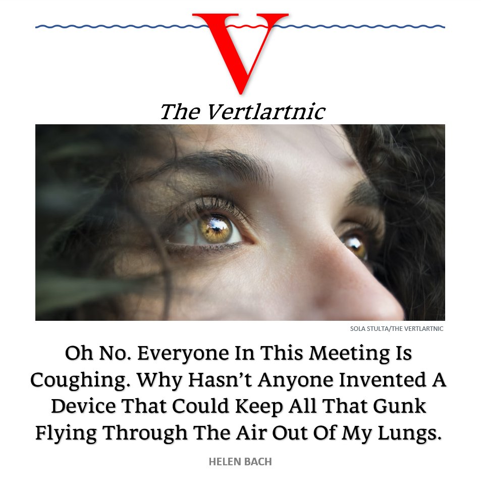 Oh No. Everyone In This Meeting Is Coughing. Why Hasn’t Anyone Invented A Device That Could Keep All That Gunk Flying Through The Air Out Of My Lungs.