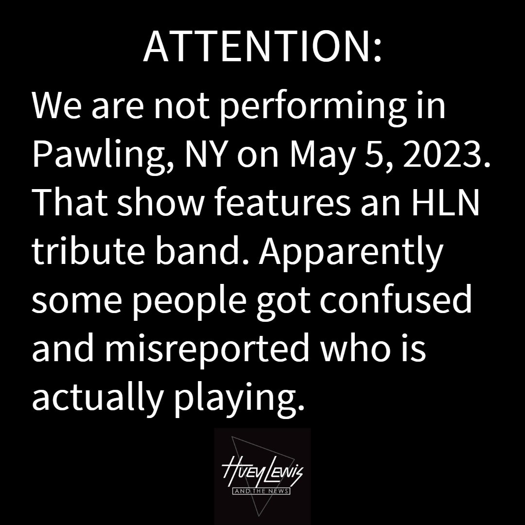 ATTENTION: We are not performing in Pawling, NY on May 5, 2023. That show features an HLN tribute band. Apparently some people got confused and misreported who is actually playing.