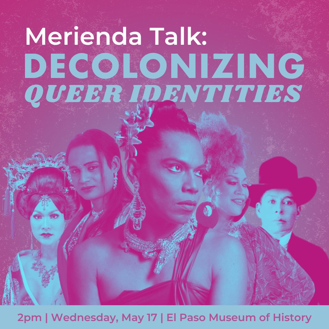 Merienda talk: Decolonizing Queer Identities
⏰ 2PM
🗓️ Wednesday, May 17
📍 El Paso Museum of History
✨ Free Event
epmuseumofhistory.org/visit/programm…