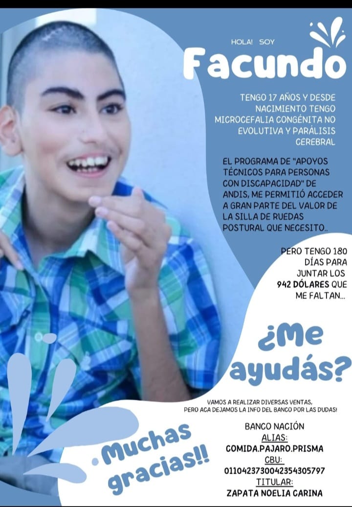 Facundo es de Rafaela y tiene Microcefalia Congénita y Paralisis Cerebral. Le faltan USD 942 para comprar la silla de ruedas postural que necesita.

Recurro a ustedes porque se que, entre todos, en poco tiempo podemos ayudarlo.

En la foto el alias. Se agradece compartir ❤️