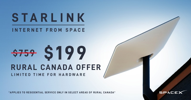 SpaceX's tweet photo. Starlink – High Speed Internet From Space
Rural Canada Hardware Offer – Limited Time
$759 –> $199

𝘖𝘧𝘧𝘦𝘳 𝘢𝘱𝘱𝘭𝘪𝘦𝘴 𝘵𝘰 𝘴𝘦𝘭𝘦𝘤𝘵 𝘢𝘳𝘦𝘢𝘴 𝘰𝘧 𝘳𝘶𝘳𝘢𝘭 𝘊𝘢𝘯𝘢𝘥𝘢.
