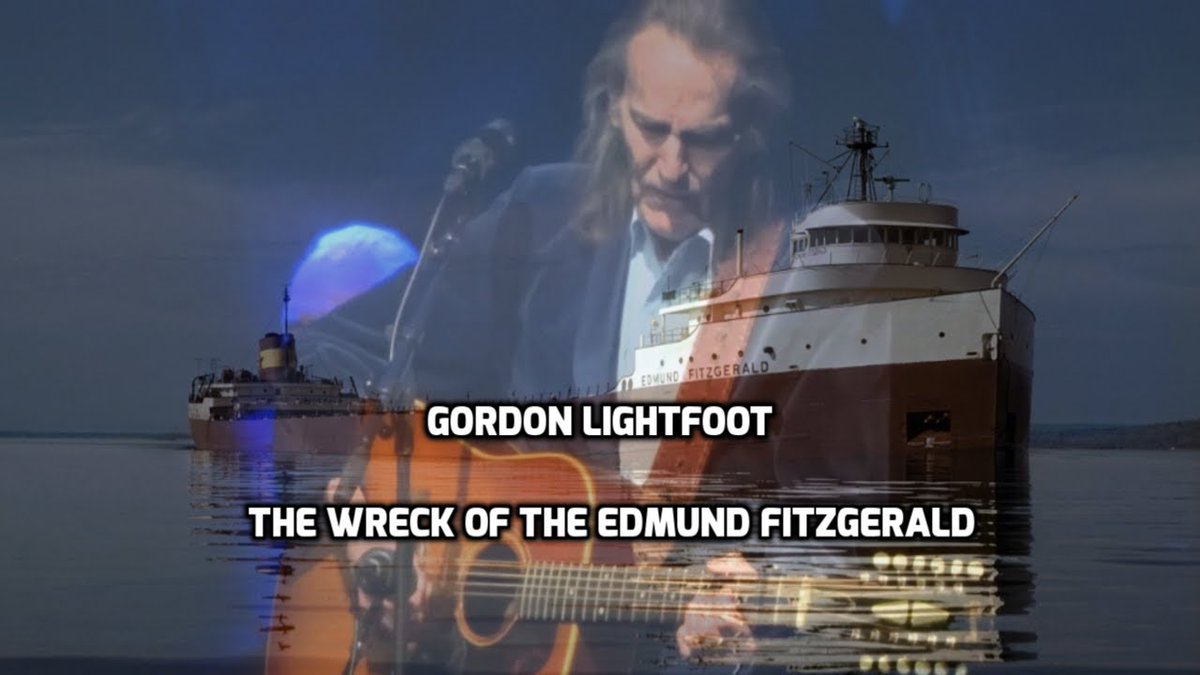 Normsmusic's tweet photo. The Wreck of the Edmund Fitzgerald
 Gordon Lightfoot RIP

The legend lives on from the Chippewa on down
Of the big lake they called Gitche Gumee
The lake, it is said, never gives up her dead
When the skies of November turn gloomy
With a load of iron ore twenty-six thousand tons more
Than the Edmund Fitzgerald weighed empty
That good ship and true was a bone to be chewed
When the gales of November came early
The ship was the pride of the American side
Coming back from some mill in Wisconsin
As the big freighters go, it was bigger than most
With a crew and good captain well seasoned
Concluding some terms with a couple of steel firms
When they left fully loaded for Cleveland
And later that night when the ship's bell rang
Could it be the north wind they'd been feelin'?
The wind in the wires made a tattle-tale sound
And a wave broke over the railing
And every man knew, as the captain did too
T'was the witch of November come stealin'
The dawn came late and the breakfast had to wait
When the gales of November came slashin'
When afternoon came it was freezin' rain
In the face of a hurricane west wind
When suppertime came, the old cook came on deck sayin'
"Fellas, it's too rough to feed ya"
At seven PM, a main hatchway caved in, he said
"Fellas, it's been good to know ya"
The captain wired in he had water comin' in
And the good ship and crew was in peril
And later that night when his lights went outta sight
Came the wreck of the Edmund Fitzgerald
Does any one know where the love of God goes
When the waves turn the minutes to hours?
The searchers all say they'd have made Whitefish Bay
If they'd put fifteen more miles behind her
They might have split up or they might have capsized
They may have broke deep and took water
And all that remains is the faces and the names
Of the wives and the sons and the daughters
Lake Huron rolls, Superior sings
In the rooms of her ice-water mansion
Old Michigan steams like a young man's dreams
The islands and bays are for sportsmen
And farther below Lake Ontario
Takes in what Lake Erie can send her
And the iron boats go as the mariners all know
With the gales of November remembered
In a musty old hall in Detroit they prayed
In the maritime sailors' cathedral
The church bell chimed 'til it rang twenty-nine times
For each man on the Edmund Fitzgerald
The legend lives on from the Chippewa on down
Of the big lake they called Gitche Gumee
Superior, they said, never gives up her dead
When the gales of November come early