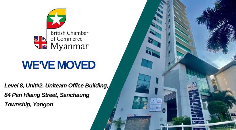 British Chamber of Commerce Myanmar Office Relocation Announcement: We’ve moved!

Effective May 1, 2023, our British Chamber of Commerce Myanmar is relocated to

Level-8, Unit #2, Uniteam Office Building, 84 Pun Hlaing, Sanchaung Township, Yangon, Myanmar, 11111
