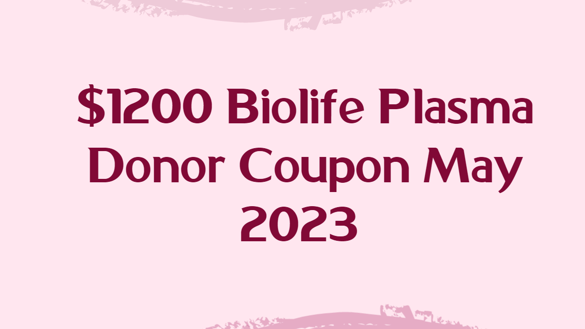Biolife Plasma Returning Donor Coupon May 2023 on Twitter "1200