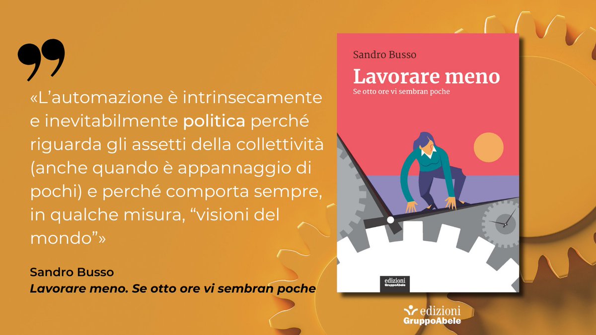 «Lavorare meno. Se otto ore vi sembran poche», di Sandro Busso.
Fuori oggi, in libreria e online. Per una nuova etica del #lavoro, per un equilibrio fra ore lavorative e tempo di #vita. Perché si lavora per vivere, e non viceversa.
edizionigruppoabele.it/prodotto/lavor…