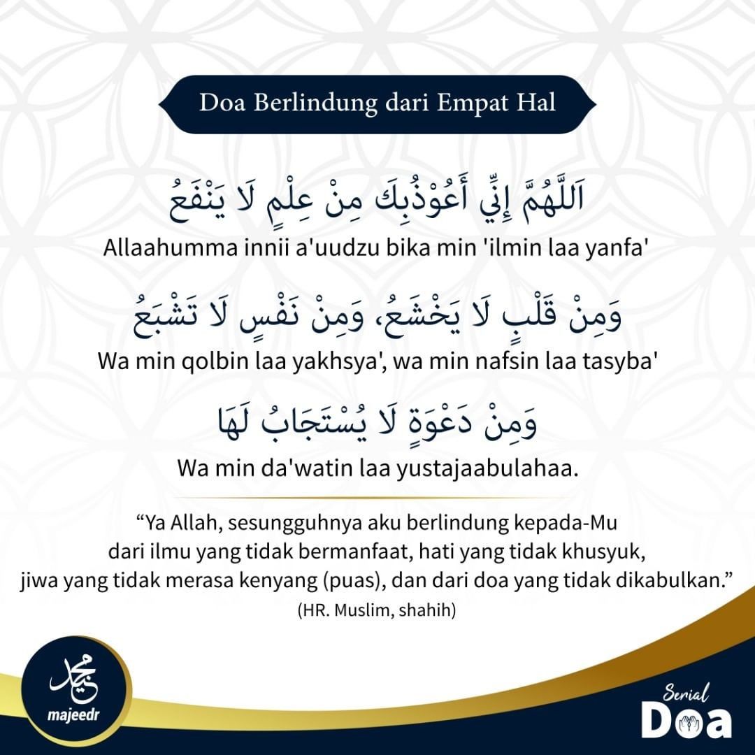 doa berlindung dari 4 hal

1. ilmu yang tidak bermanfaat
2. hati tak khusyuk
3. jiwa yang tidak puas
4. doa yang tak makbul