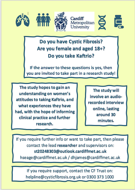 Hi everyone, I am Alys and I am an MSc student at Cardiff Met. We want to know more about the experiences of women taking Kaftrio who have CF. If you want to take part in a discussion on your experiences or for more info, then please see email below. Thank you! 🙂💊