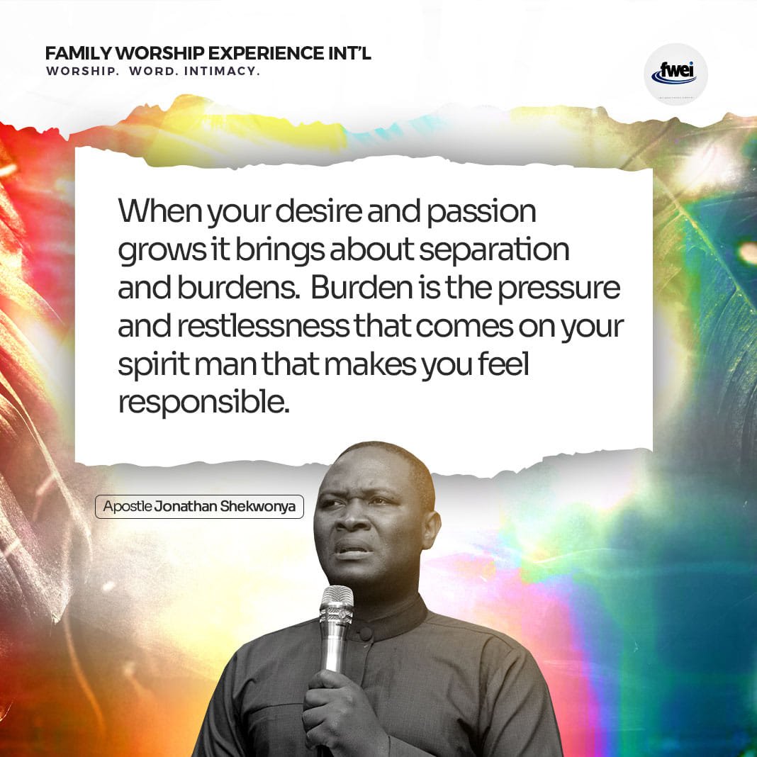 FWEINations's tweet photo. When your desire and passion grows it brings about separation and burdens. Burdens is the pressure and restlessness that comes on your spirit man that makes you feel responsible.
#ApostleJonathanShekwonya
#FWEINations
#fwei https://t.co/HxbZHd5e0B