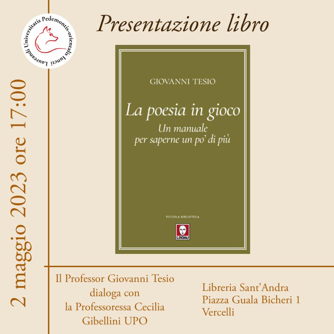 Appuntamento oggi alle 17 presso la Libreria Sant’Andrea, Vercelli, per la presentazione del libro "La poesia in gioco. Un manuale per saperne un po’ di più" di Giovanni Tesio. Dialogherà con l'autore la prof.ssa Cecilia Gibellini (DISUM, UPO)
Non mancate!
lupiuniversitari.wordpress.com/2023/04/18/la-…