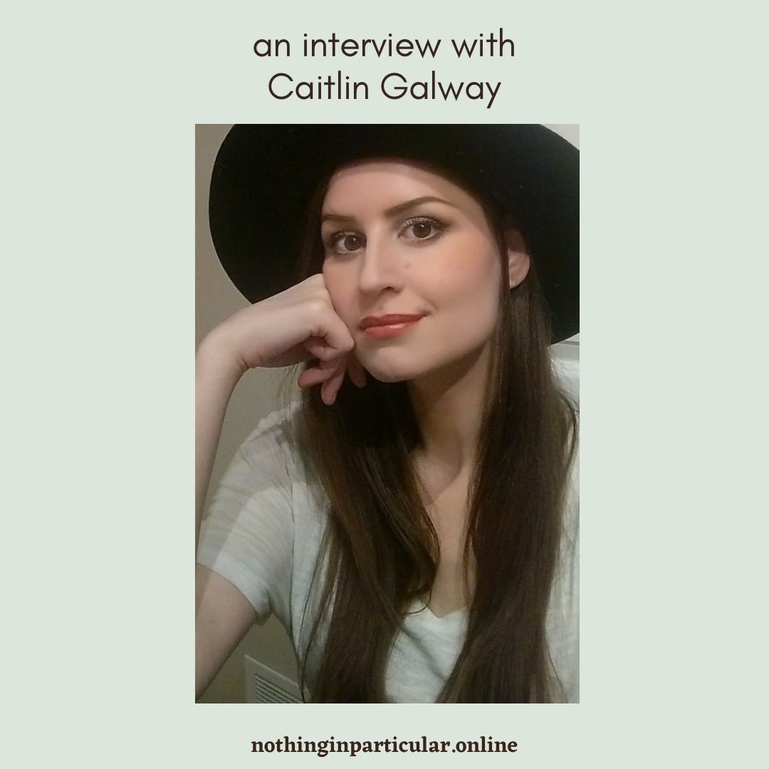 an interview with <a href="/caitlin_galway/">Caitlin Galway</a> 

nothinginparticular.online/interview/cait…