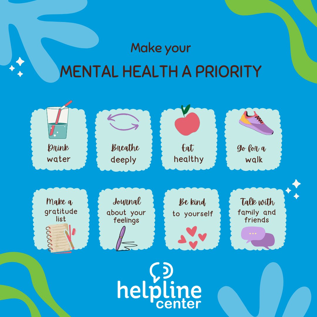 In honor of mental health awareness month, here are some simple ways to prioritize your mental health.  And don't forget our 988 crisis counselors are always here to support you, 24/7/365.  Simply call, text or chat. helplinecenter.org/988 #mentalhealthawareness